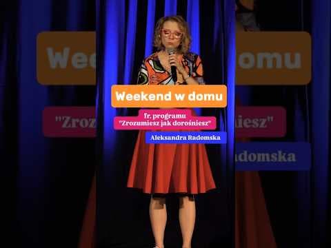 Weekend w domu - Też tak masz? | Zrozumiesz jak dorośniesz | Aleksandra Radomska