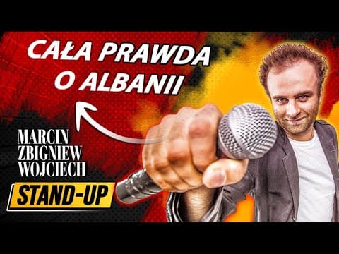 CAŁA PRAWDA O ALBANII stand-up Marcin Zbigniew Wojciech 2022
