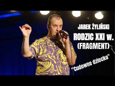 Jarek Żyliński - Cudowne dziecko - ("Rodzic XXI w." - fragment)