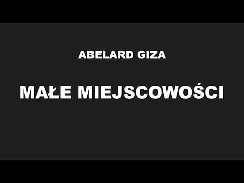 MAŁE MIEJSCOWOŚCI- Abelard Giza