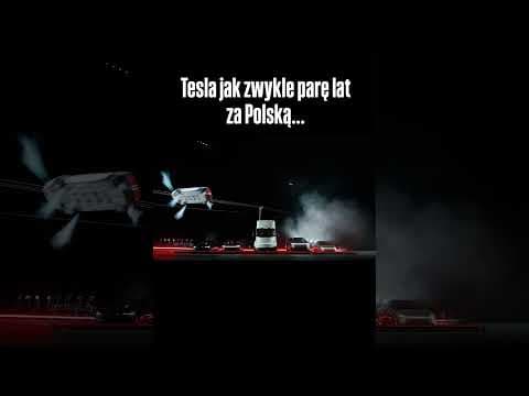 TESLA JAK ZWYKLE PARĘ LAT ZA POLSKĄ...