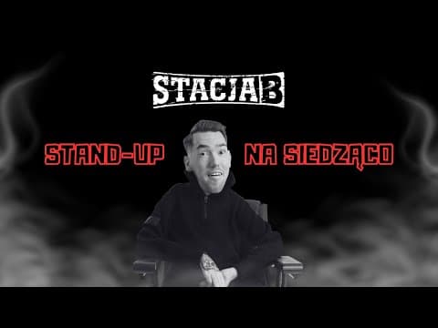 Stacja B. - Stand-up na siedząco (Kuba Rafalski)