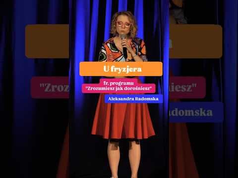 U fryzjera - Żart z programu: Zrozumiesz jak dorośniesz | Aleksandra Radomska