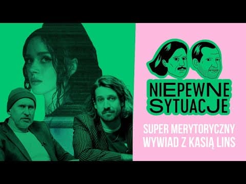 Niepewne Sytuacje: Bardzo merytoryczny wywiad z Kasia Lins