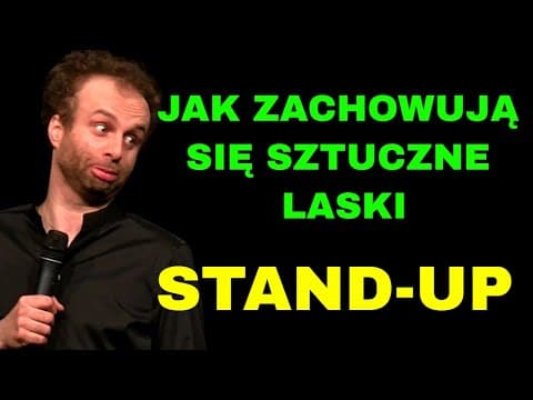 STAND UP | Jak zachowują się sztuczne laski | Marcin Zbigniew Wojciech