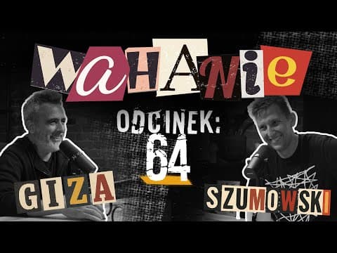 Wahanie podcast Szumowskiego i Gizy odc. 64