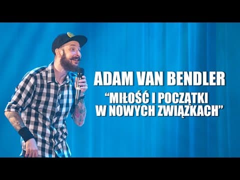 Adam Van Bendler - Miłość i początki związków - "PLACEBO"