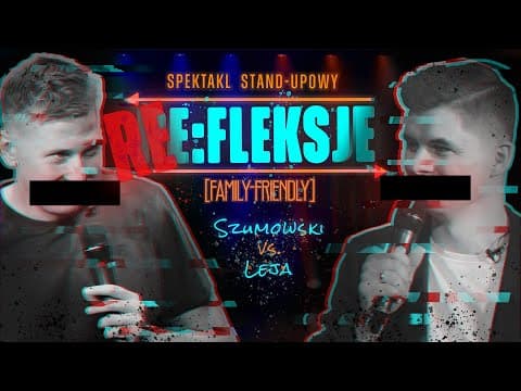 Piotrek Szumowski i Michał Leja "RE RE:fleksje" | SPEKTAKL STAND-UPOWY - Wersja ocenzurowana