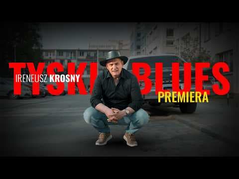 Ireneusz Krosny - Tyski Blues (Official video)