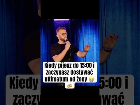 Kiedy pijesz do 15:00 i zaczynasz dostawać ultimatum od żony