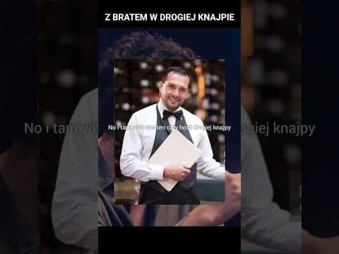 Z BRATEM W DROGIEJ KNAJPIE