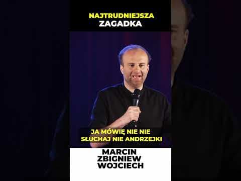 NAJTRUDNIEJSZA ZAGADKA stand-up Marcin Zbigniew Wojciech