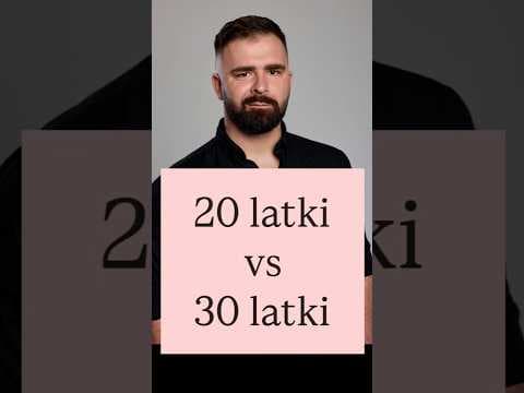 20 latki vs 30 latki