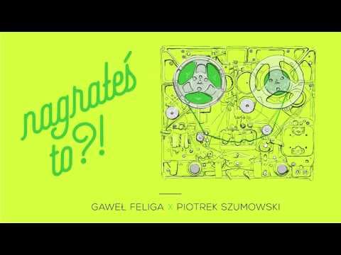 Nagrałeś To?! PIOTREK SZUMOWSKI & Gaweł Feliga