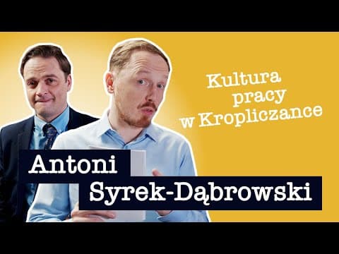 Antoni Syrek-Dąbrowski - Kultura Pracy w Kropliczance | THE OFFICE PL