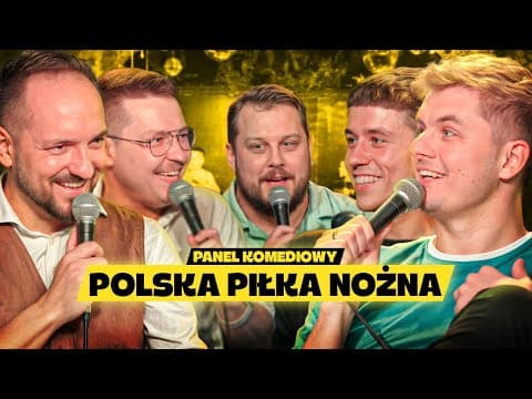 Polska Piłka Nożna | Komediowy Panel | Leja | Pakosz | Zajda | Grabowski | Trela | Impro | Stand-Up