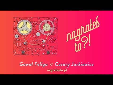 Nagrałeś To?! CEZARY JURKIEWICZ & Gaweł Feliga