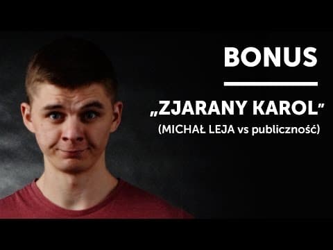 "Zjarany Karol" (MICHAŁ LEJA vs publiczność) | Stand-Up