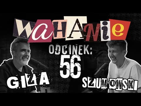 Wahanie podcast Szumowskiego i Gizy odc. 56