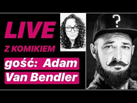 LIVE Z KOMIKIEM *3 - gość: Adam Van Bendler / zapis rozmowy z 23.03.2020