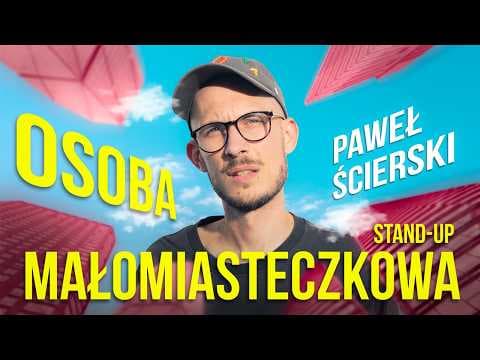 Paweł Ścierski — "OSOBA MAŁOMIASTECZKOWA" | stand-up 2025