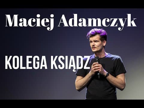 Maciek Adamczyk - Kolega ksiądz | Stand-up Polska