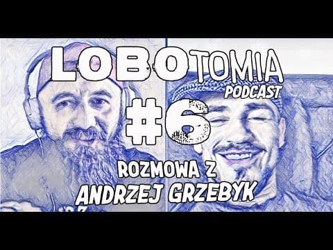 PODCAST | LOBOtomia 6 z Andrzejem Grzebykiem