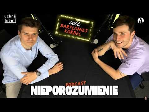 Nieporozumienie 85: Bartłomiej Korbel (Re-up: Wersja Video)