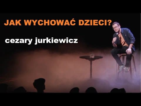 Cezary Jurkiewicz - Jak wychować dzieci? | Stand-up