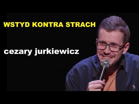 Cezary Jurkiewicz - Wstyd kontra Strach | Stand-up