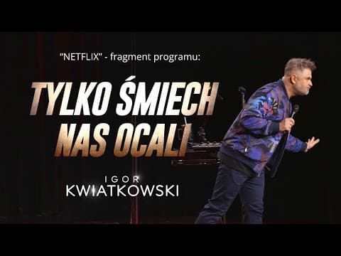 Igor Kwiatkowski "NETFLIX" - fragment programu "TYLKO ŚMIECH NAS OCALI" (część 1)