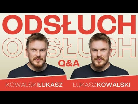 Łukasz Kowalski Q&A - ODSŁUCH - odc.6 1/2