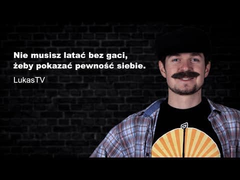 LUKAS: NIE MUSISZ LATAĆ BEZ GACI, ŻEBY POKAZAĆ PEWNOŚĆ SIEBIE | PRZEGLĄDARKA PAWŁOWSKIEGO