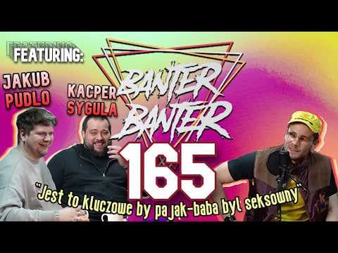 BanterBanter vol.165 - Nerd Up! Bird Down! (feat. Jakub Pudło i Kacper Syguła)