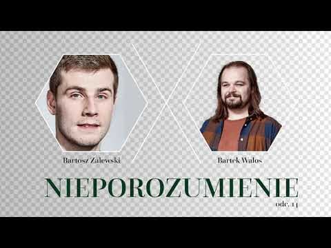 Nieporozumienie 14: Bartek Walos