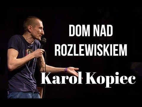 Karol Kopiec - Dom nad rozlewiskiem | Stand-up Polska