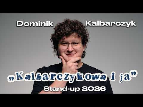 Dominik Kalbarczyk - "Kalbarczykowa i ja" l Stand-up 2026 l