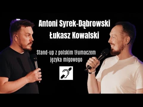 Antoni Syrek-Dąbrowski & Łukasz Kowalski | Stand-up z polskim tłumaczem języka migowego (PJM)