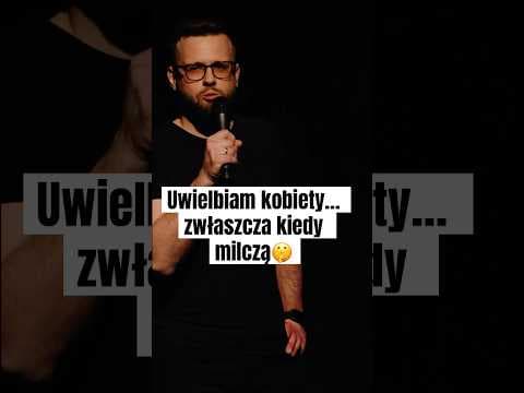 Uwielbiam kobiety… zwłaszcza kiedy milczą