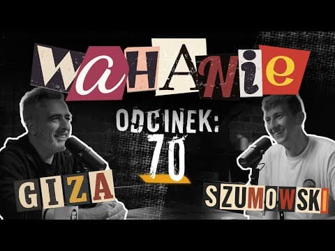 Wahanie podcast Szumowskiego i Gizy odc. 70