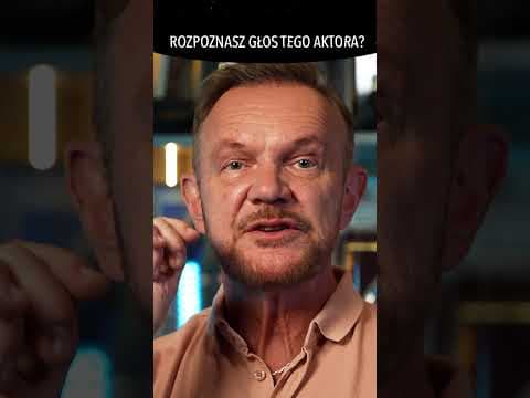 ROZPOZNASZ GŁOS TEGO AKTORA?