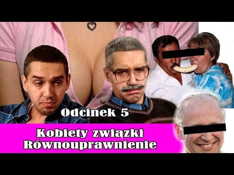 Kobiety związki równouprawnienie - Tata A Marcin Powiedział 20 lat Później (odc 5)