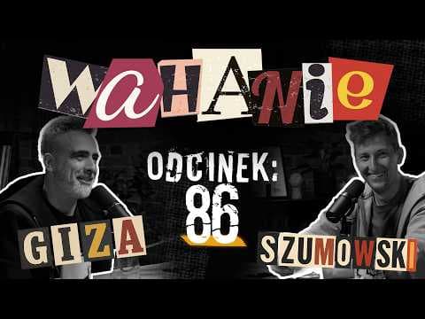 Wahanie podcast Szumowskiego i Gizy odc. 86