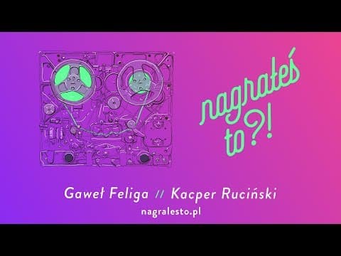 Nagrałeś To?! KACPER RUCIŃSKI & Gaweł Feliga