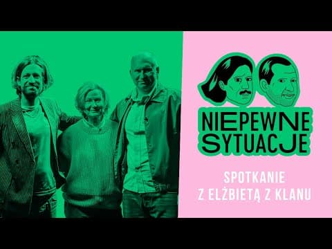 Niepewne Sytuacje: Spotkanie z Elżbietą z Klanu