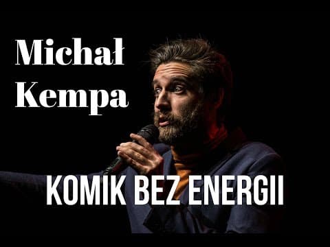 Michał Kempa - Komik bez energii