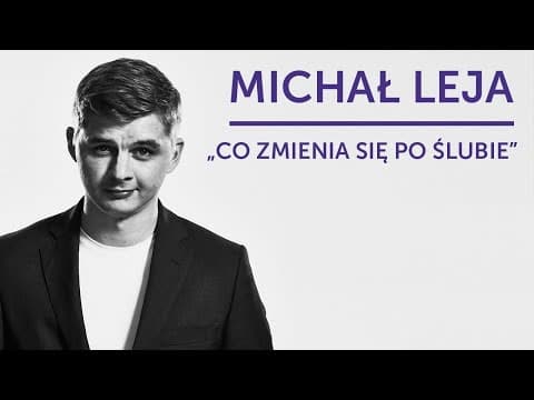 MICHAŁ LEJA - "Co zmienia się po ślubie" | Stand-Up