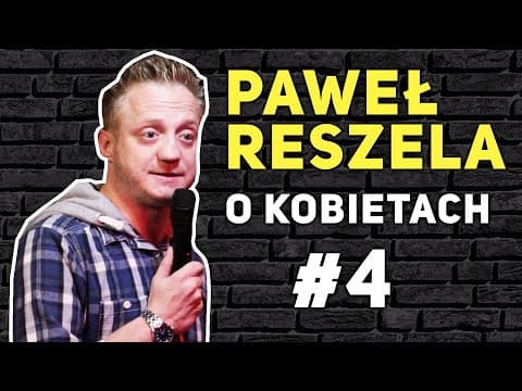 PAWEŁ RESZELA O KOBIETACH - Kobiety muszą pogadać, Kobiety się spóźniają, Kolory, Kobiety grożą