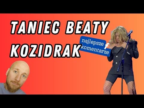 TANIEC BEATY KOZIDRAK (CZ. I) | Polska Komentująca odc. 49