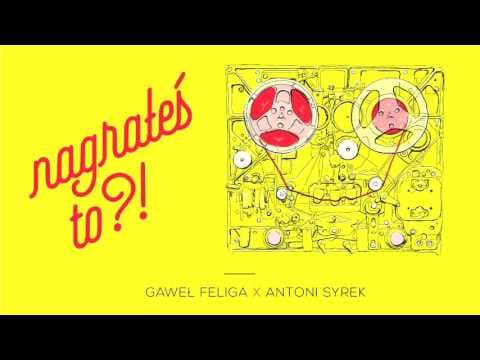 Nagrałeś To?! ANTONI SYREK-DĄBROWSKI & Gaweł Feliga